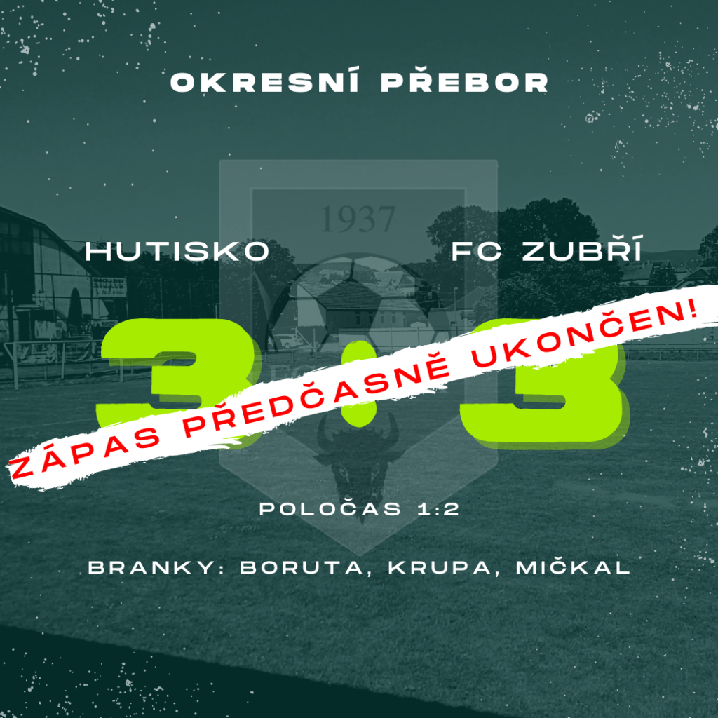Hutisko – FC Zubří – 3:3 (1:2), předčasně ukončeno, zápas bude řešit disciplinární&nbsp;komise